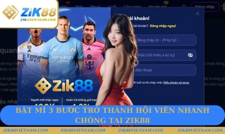 Bật mí 3 bước trở thành hội viên nhanh chóng tại ZIK88